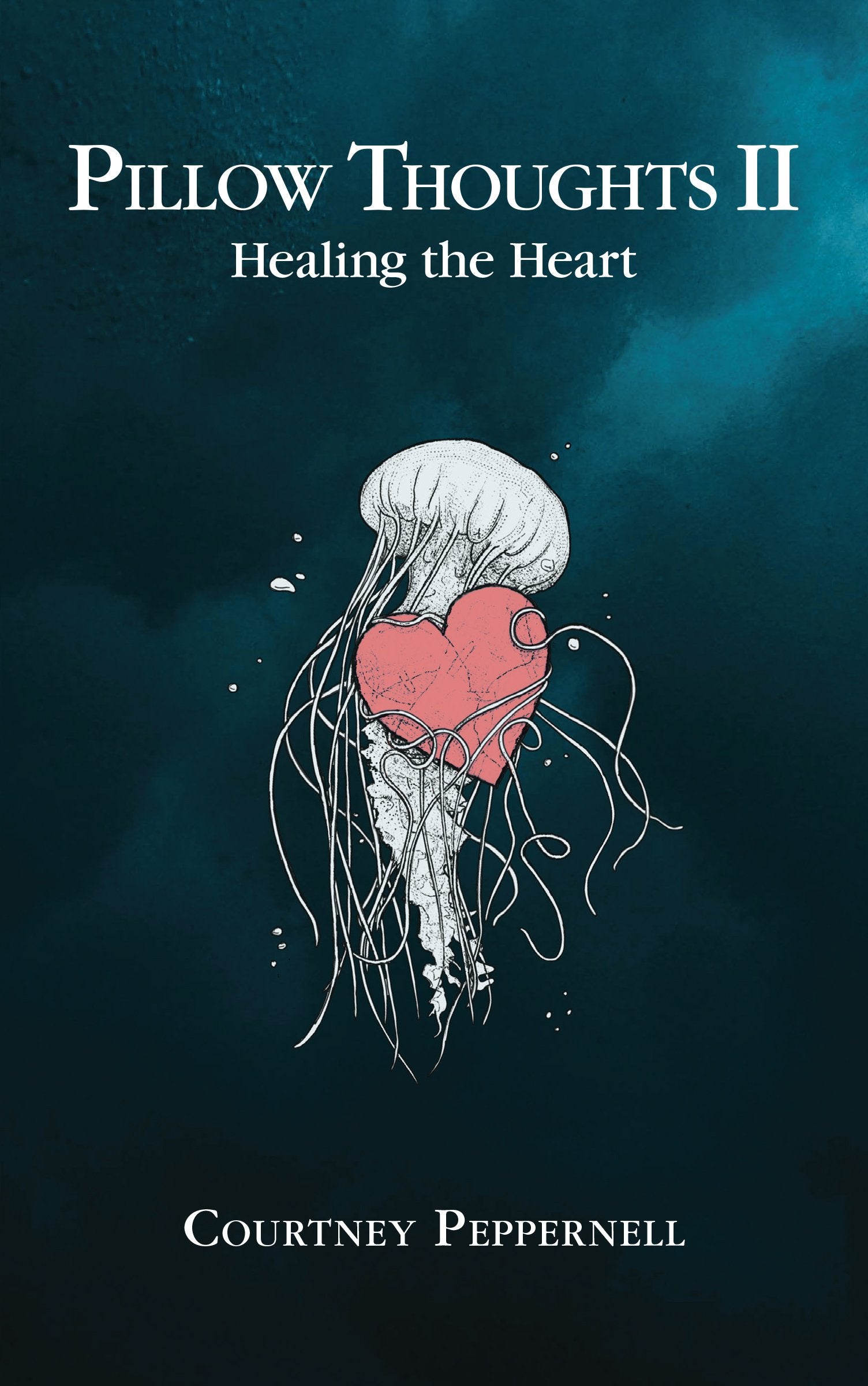 Pillow Thoughts II: Healing the Heart Poetry