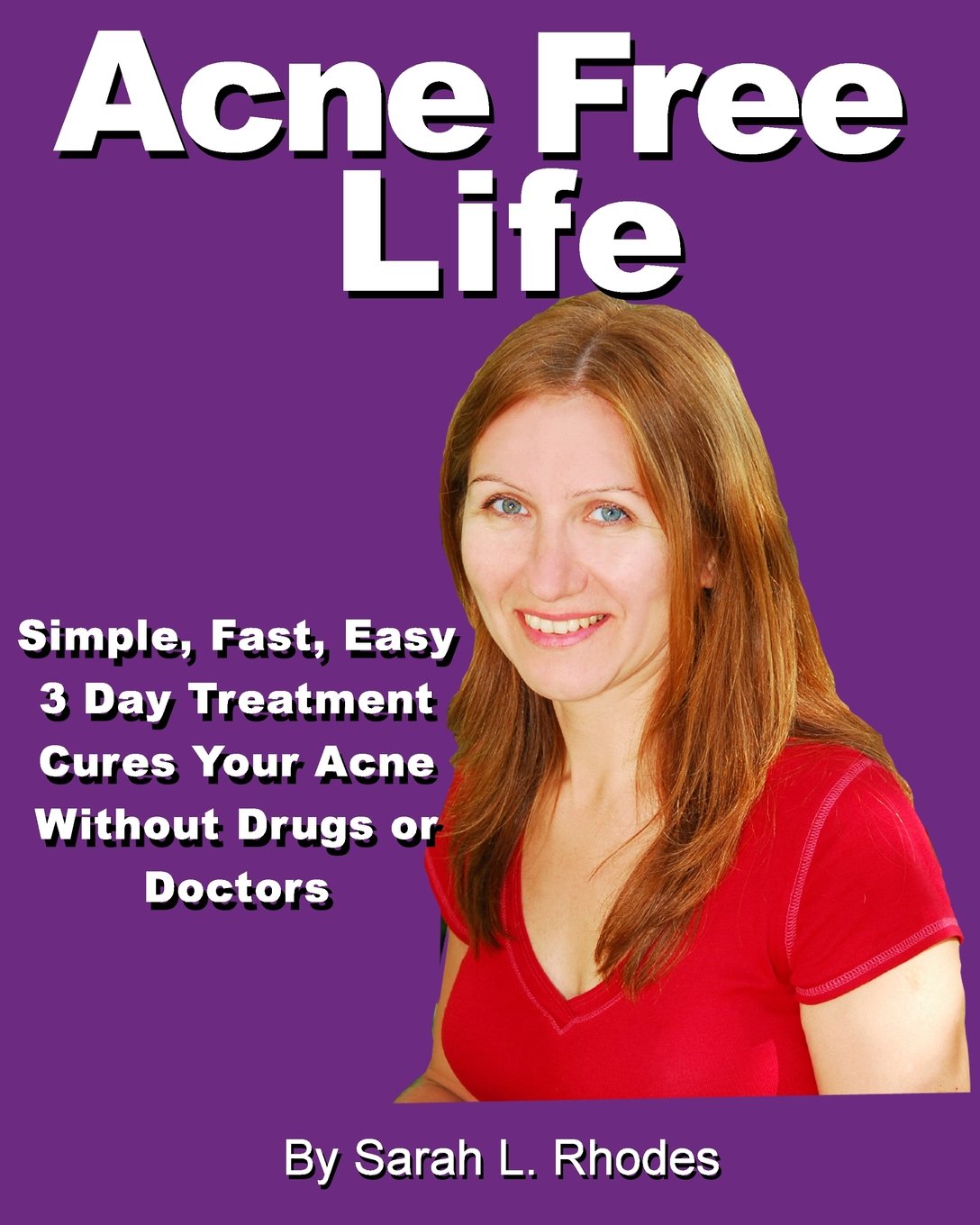 Acne Free Life: Simple, Fast, Easy 3-Day Acne Treatment Guarantees an Acne Free Life Health, Nutrition & Fitness