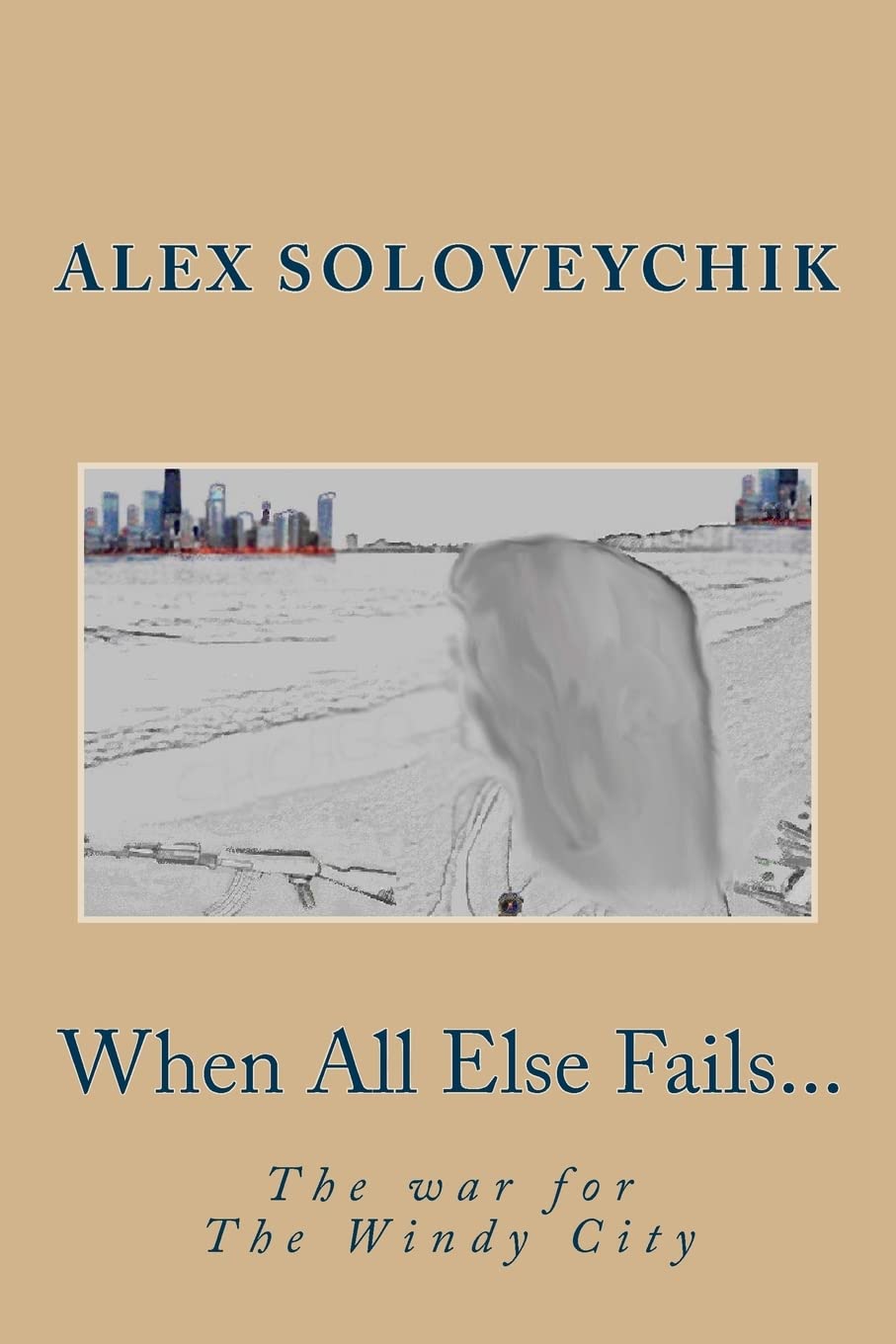 When All Else Fails...: The Windy City War Contemporary literature
