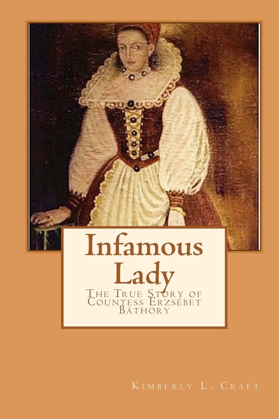 Infamous Lady: The True Story of Countess Erzsébet Báthory Memories