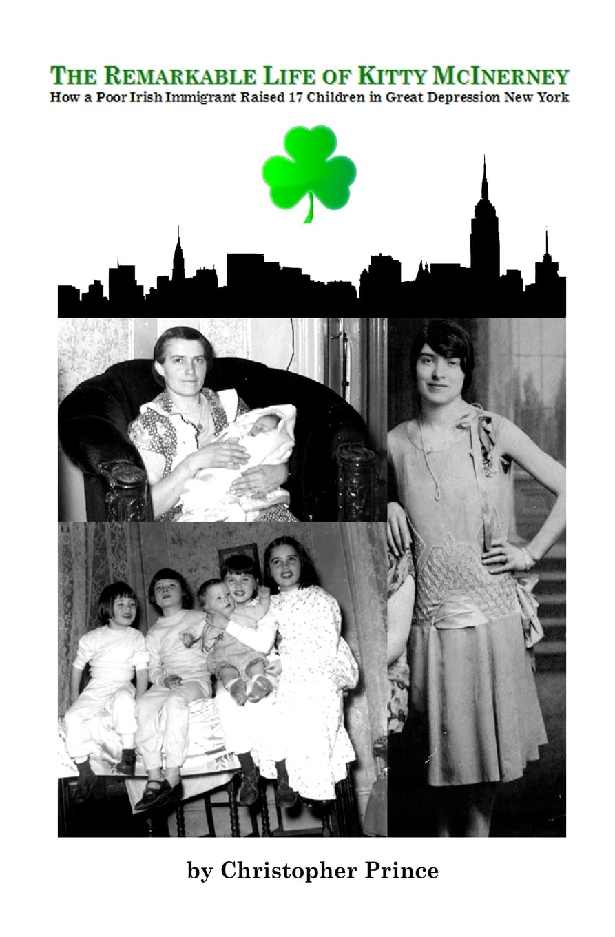 The Remarkable Life of Kitty McInerney: How a Poor Irish Immigrant Raised 17 Children in Great Depression New York Memories