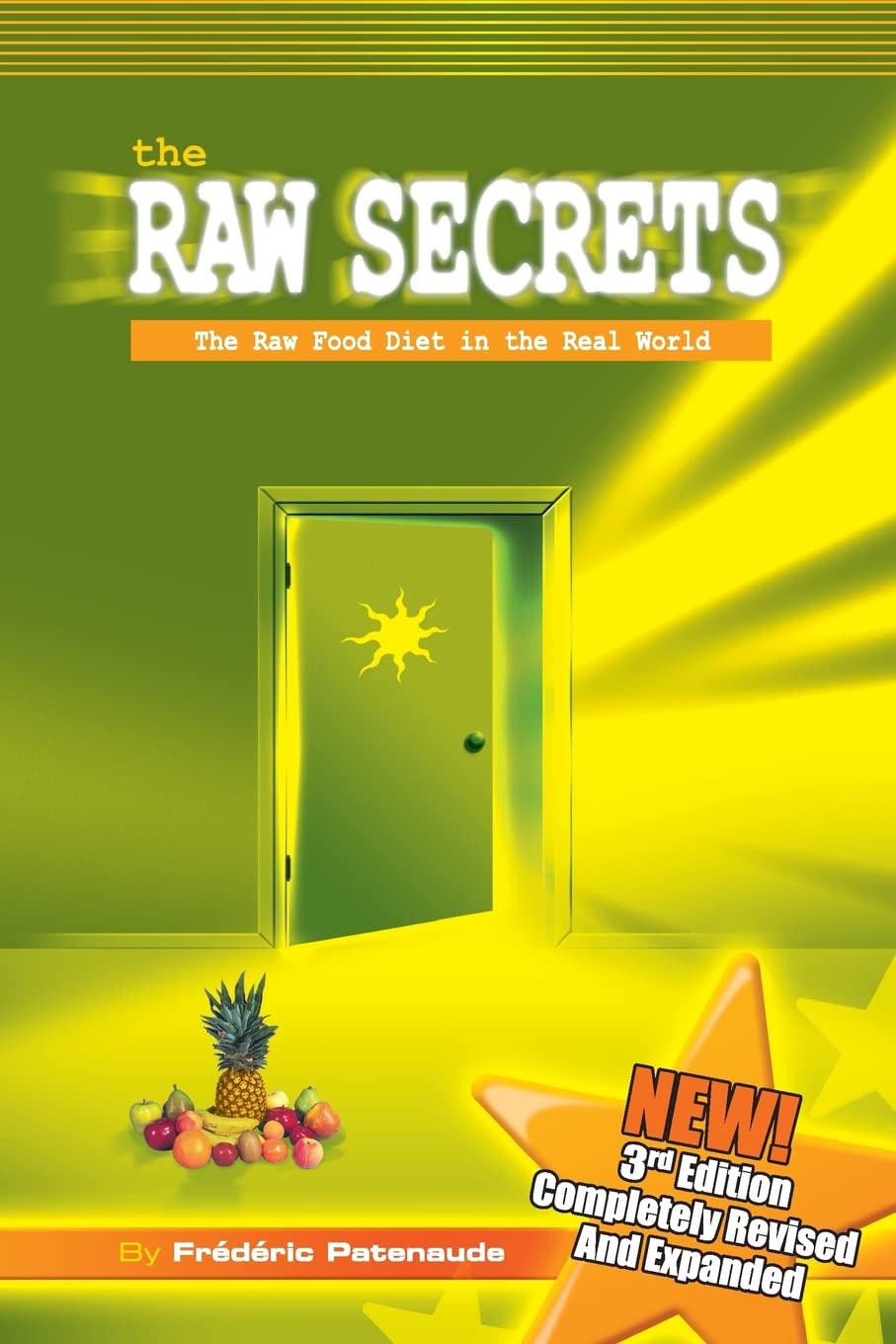 The Raw Secrets: The Raw Food Diet in the Real World, 3rd Edition Leisure, Home & Garden