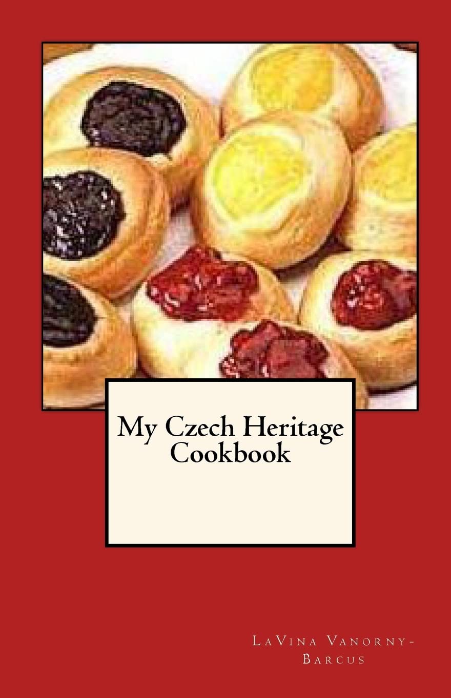 My Czech Heritage Cookbook Cooking & Enjoying