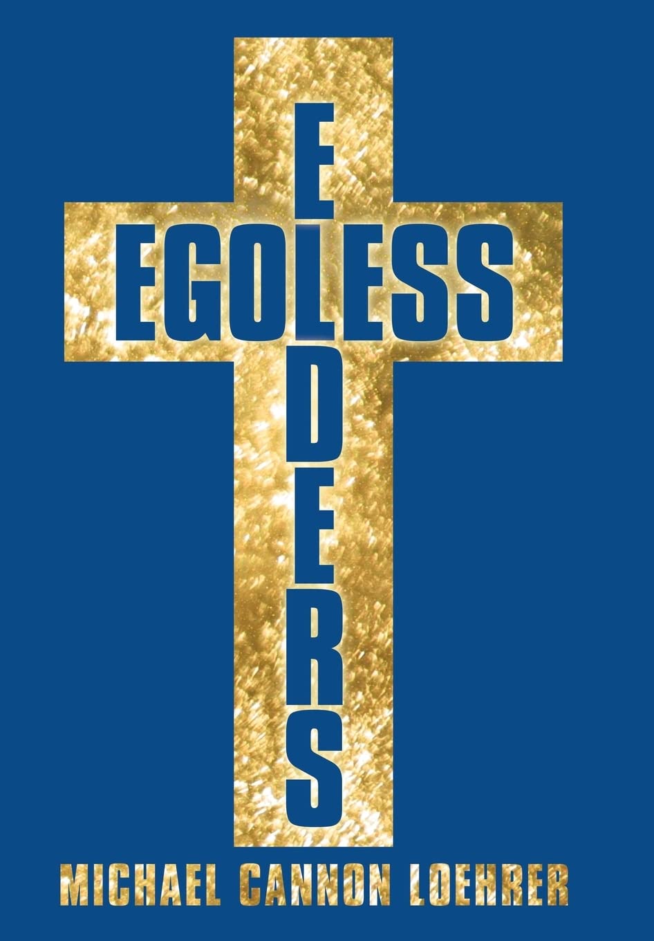 Egoless Elders: How to Cultivate Church Leaders to Handle Church Conflicts Religion & Esotericism