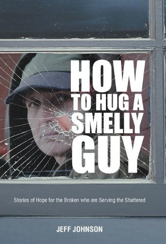 How to Hug a Smelly Guy: Stories of Hope for the Broken Who Are Serving the Shattered Religion & Esotericism