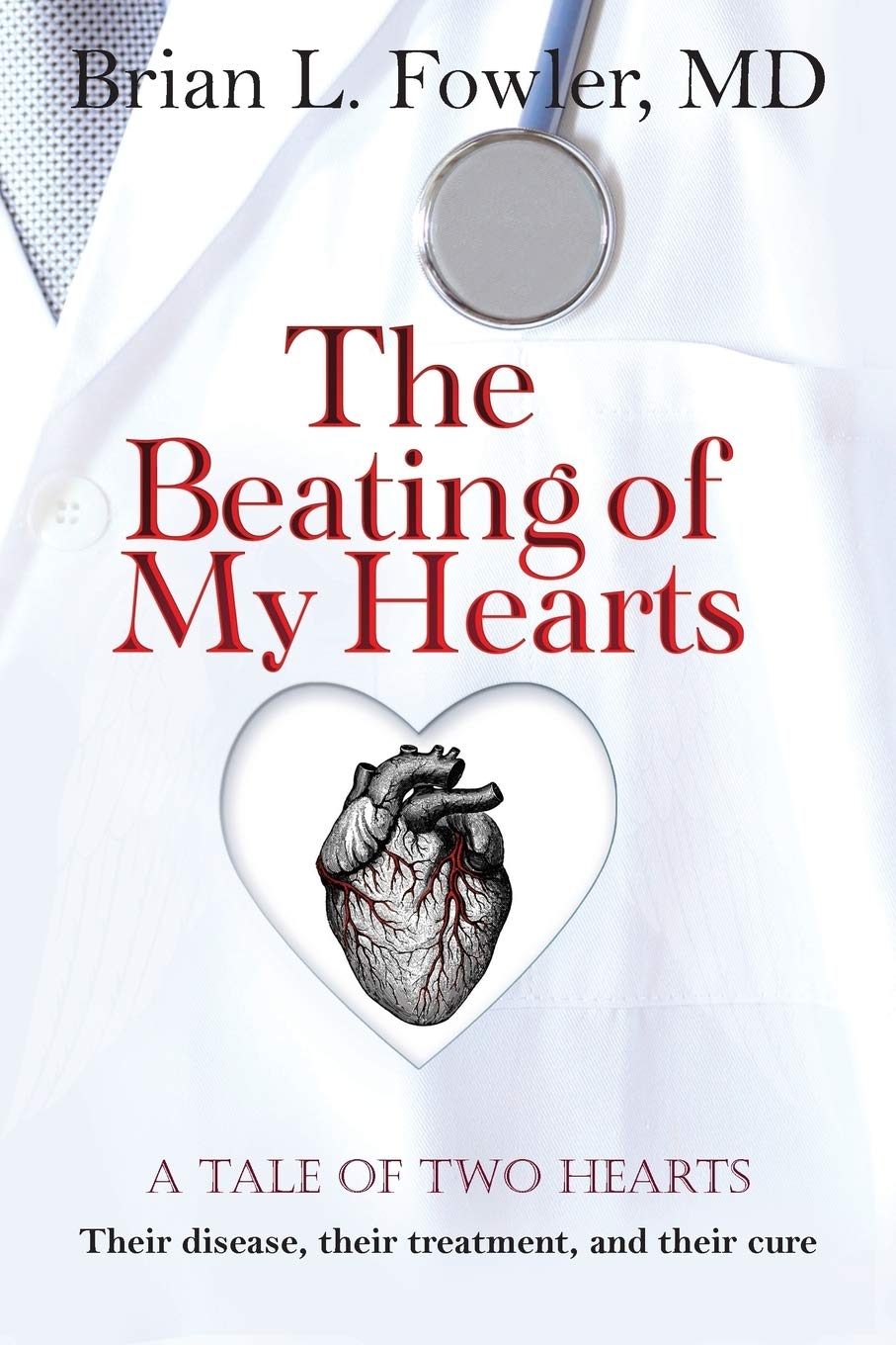 The Beating of My Hearts: A Tale of Two Hearts: Their Disease, their Treatment, and their Cure Religion & Esotericism