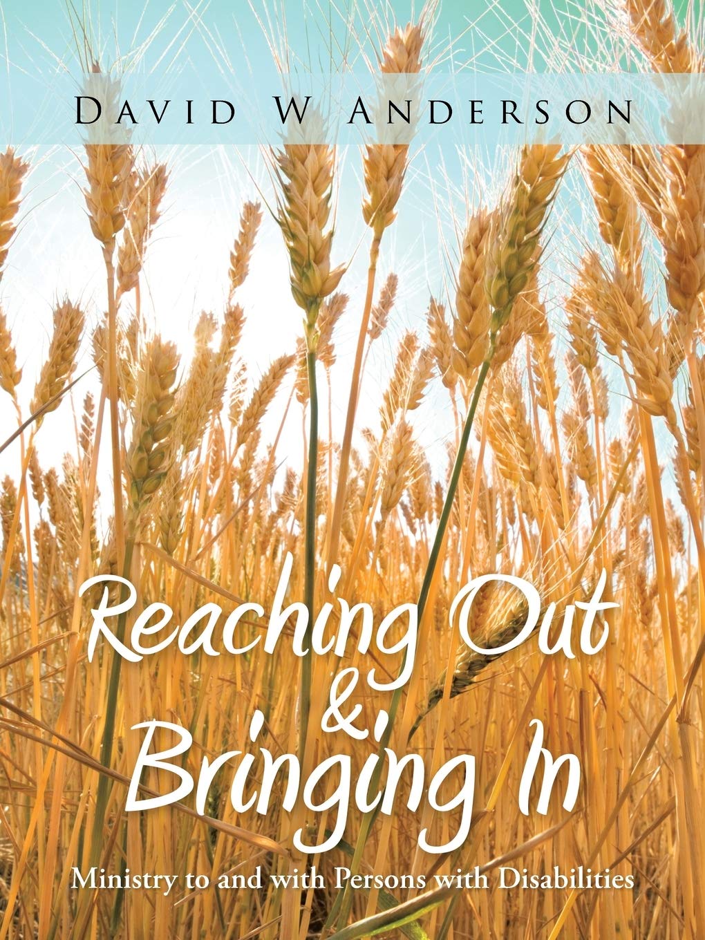 Reaching Out and Bringing In: Ministry to and with Persons with Disabilities Religion & Esotericism