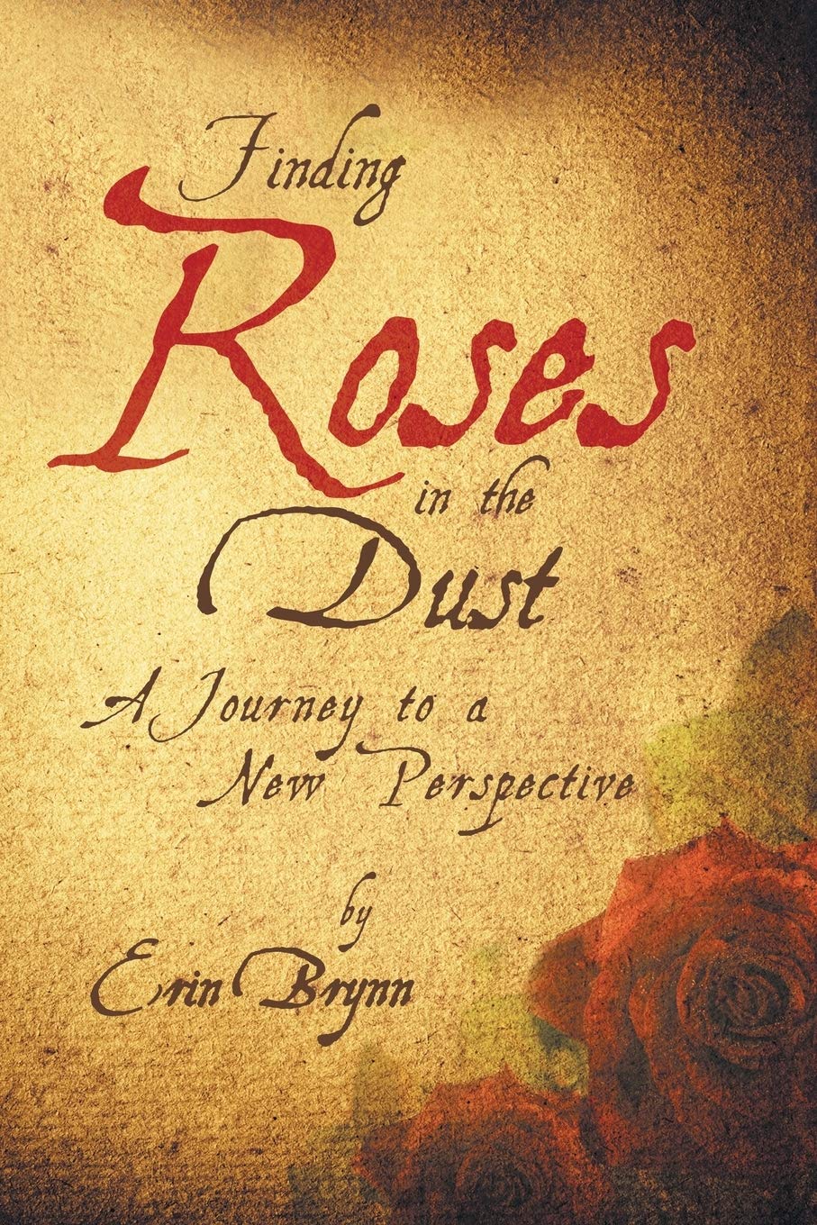Finding Roses in the Dust: A Journey to a New Perspective Religion & Esotericism