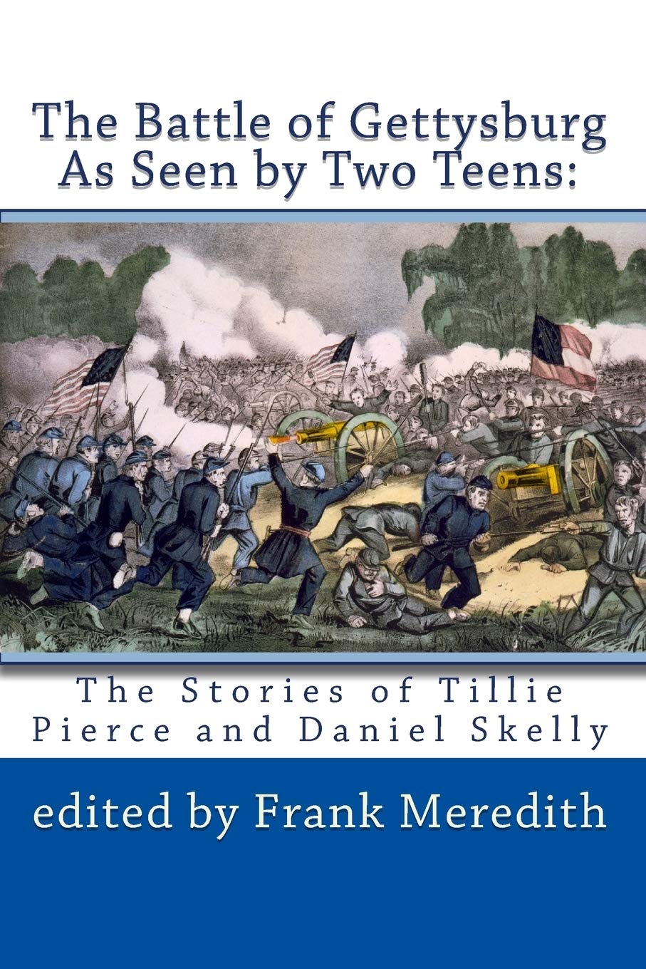 The Battle of Gettysburg As Seen by Two Teens: The Stories of Tillie Pierce and Daniel Skelly Politics & History