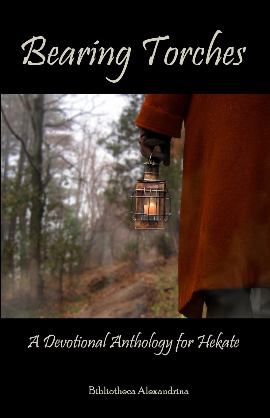 Bearing Torches: A Devotional Anthology for Hekate Religion & Esotericism