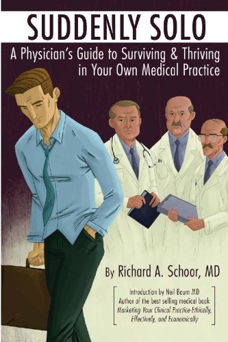 Suddenly Solo: A physician's guide to surviving & thriving in your own medical practice Books