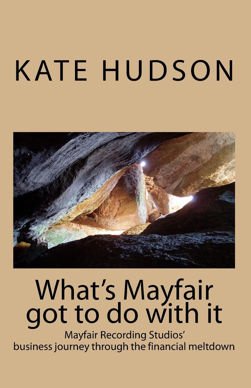 What's Mayfair Got to do With It: Mayfair Recording Studios' journey through the financial meltdown Politics & Society