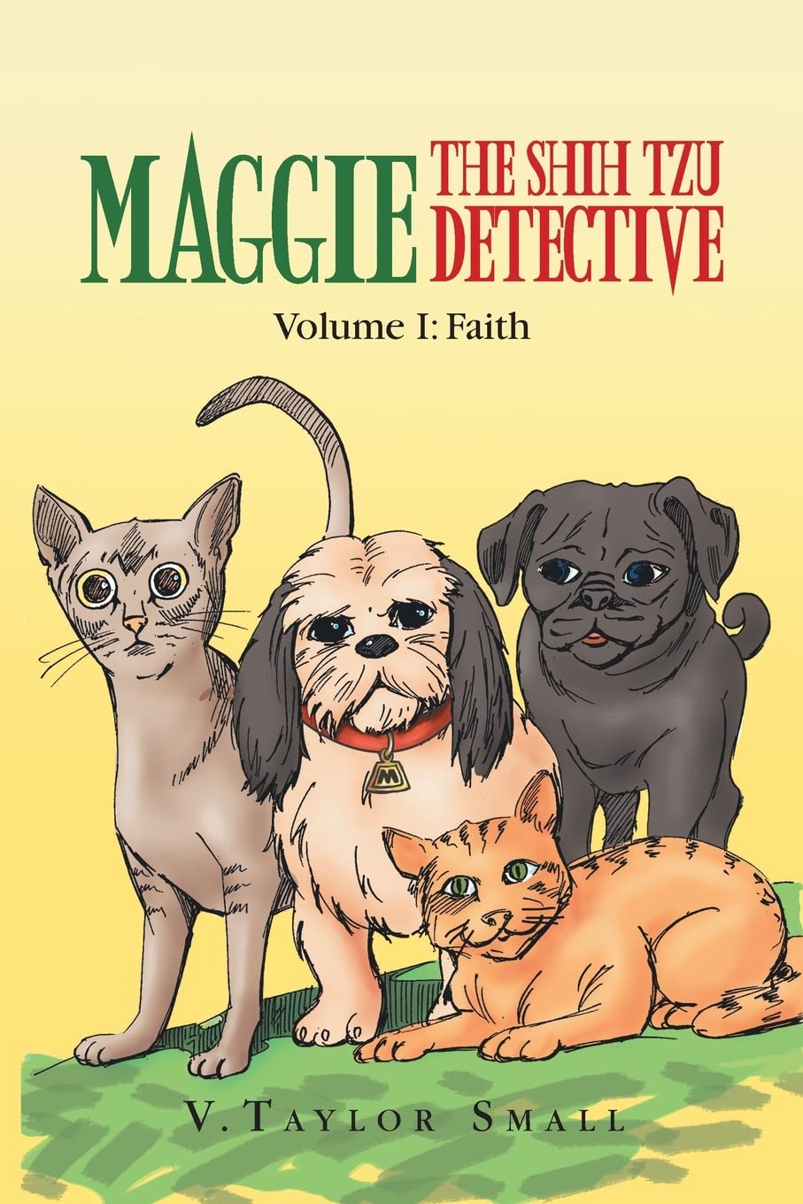 Maggie the Shih Tzu Detective: Volume I: Faith (Maggie the Shih Tzu Detective, 1, Band 1) Contemporary literature