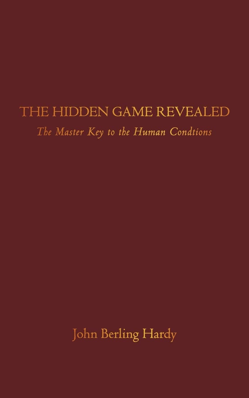 The Hidden Game Revealed: The Master Key to the Human Conditions book