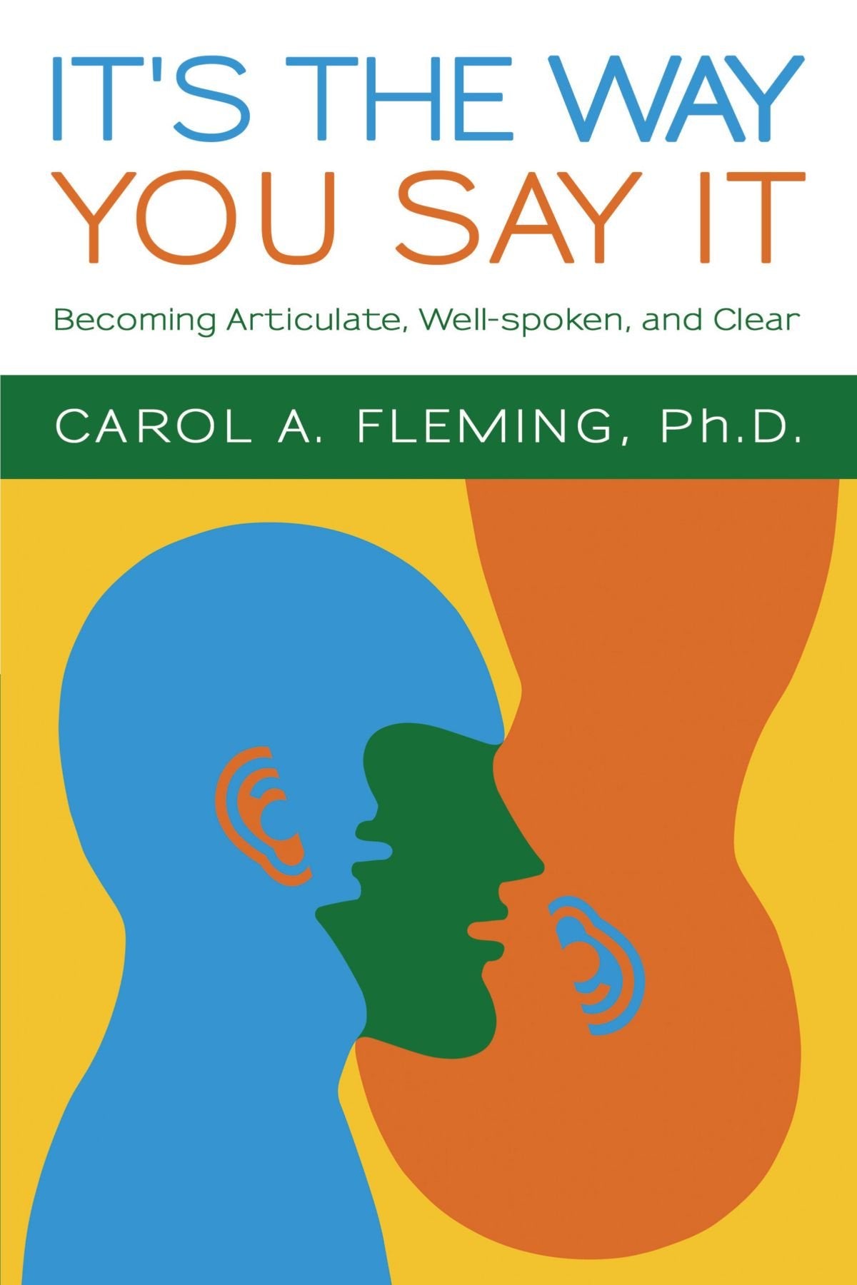 It's the Way You Say It: Becoming Articulate, Well-spoken, and Clear Business, Finance & Career