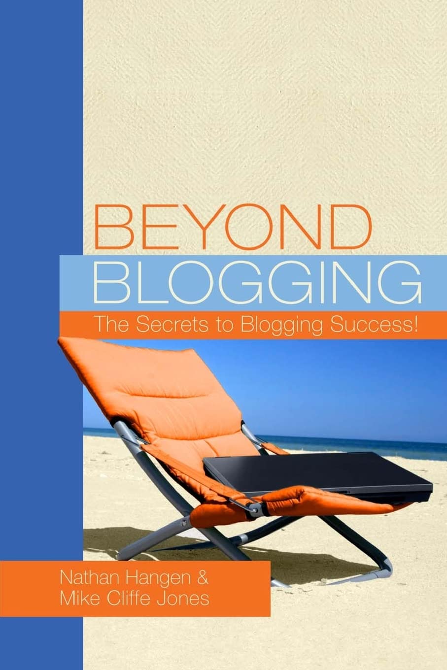 Beyond Blogging: The Secrets to Blogging Success Business, Finance & Career