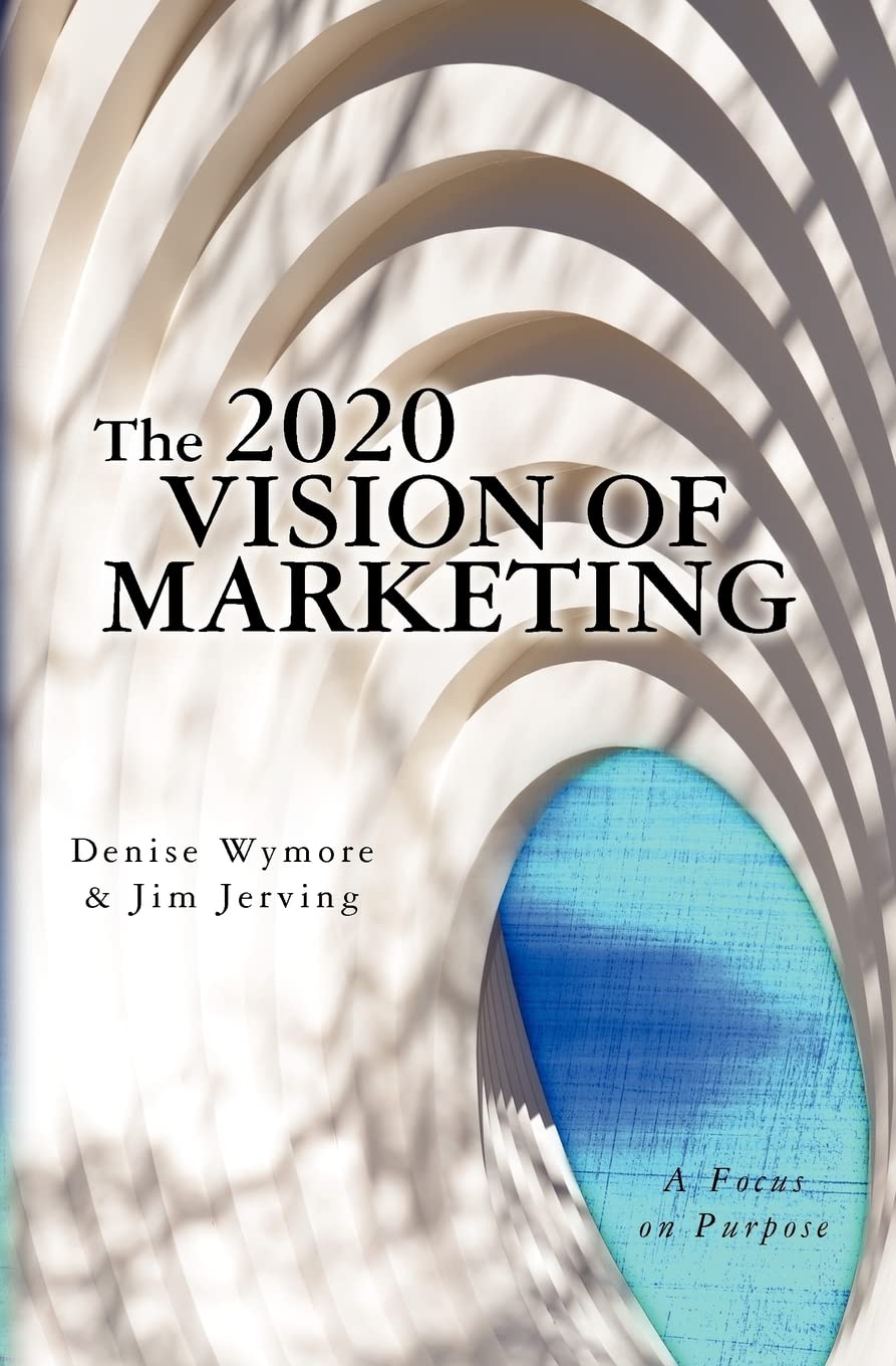 The 2020 Vision of Marketing: A Focus on Purpose Business, Finance & Career