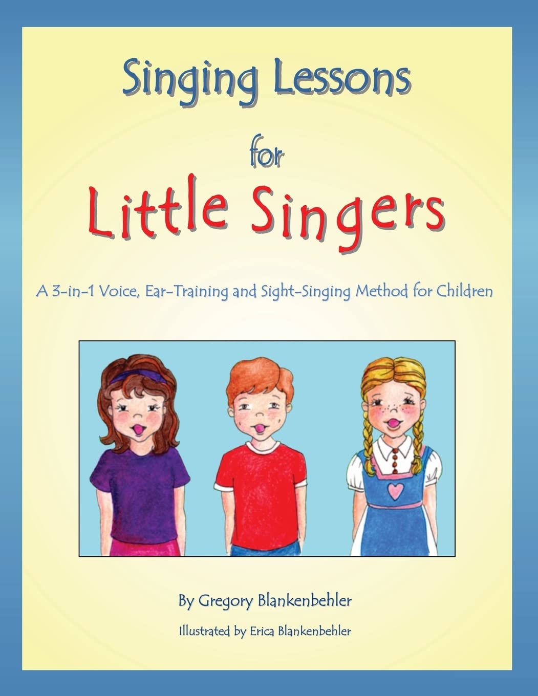 Singing Lessons for Little Singers: A 3-in-1 Voice, Ear-Training and Sight-Singing Method for Children Arts & Music
