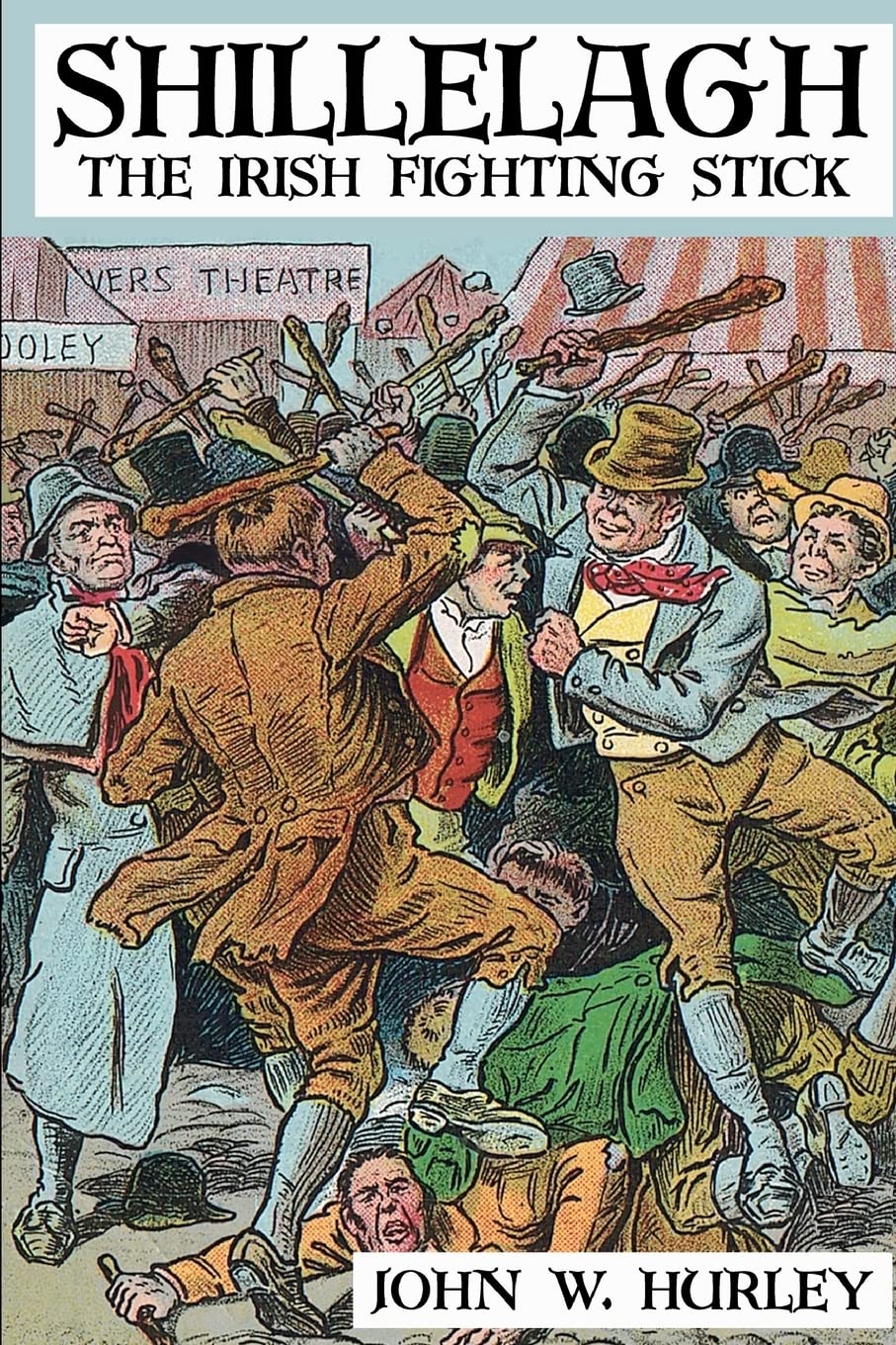 Shillelagh: The Irish Fighting Stick (Bataireacht Shillelagh Irish Stick-Fighting Series, Band 2) Politics & History