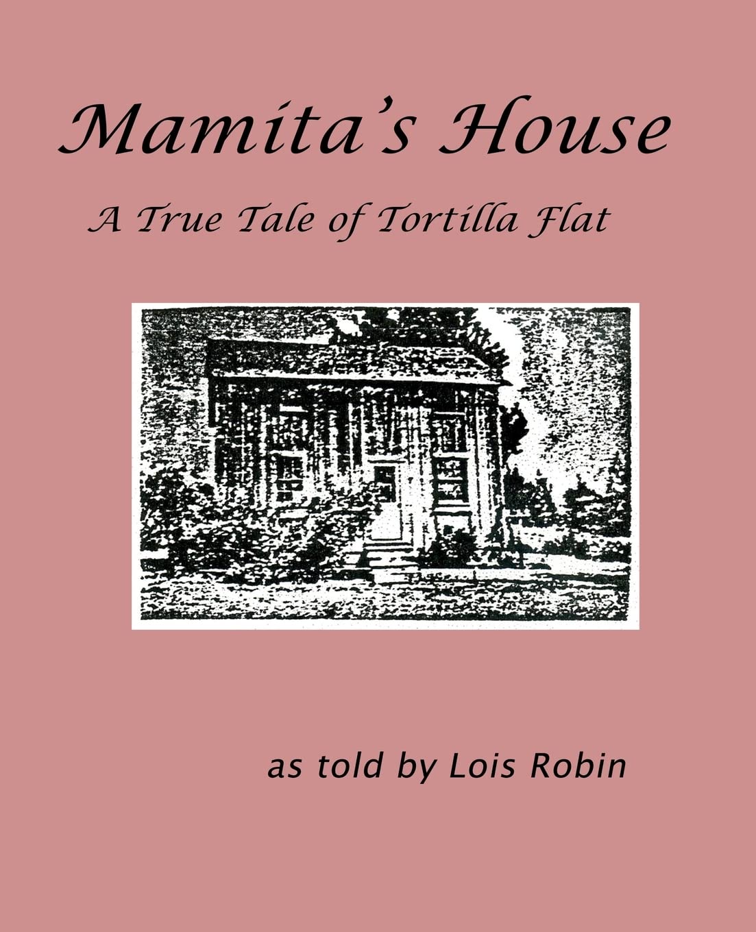 Mamita's House: A True Tale of Tortilla Flat Memories
