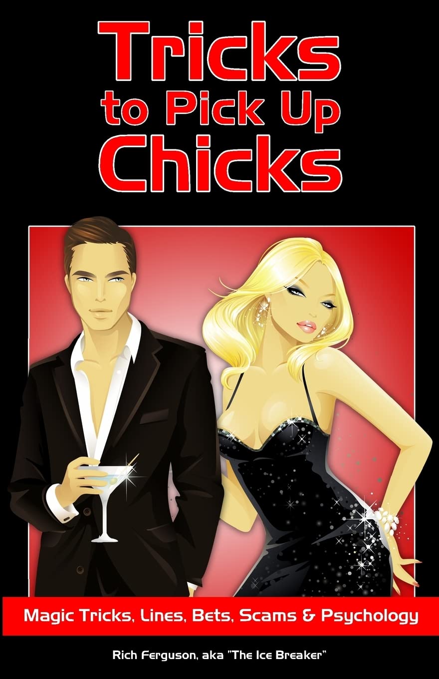 Tricks to Pick Up Chicks: Magic Tricks, Lines, Bets, Scams and Psychology Books