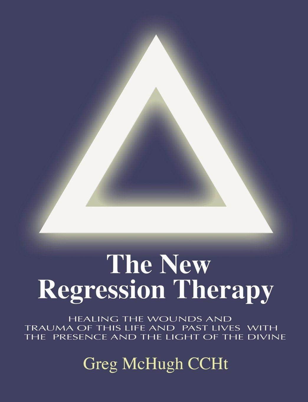 The New Regression Therapy: Healing the Wounds and Trauma of This Life and Past Lives with the Presence and Light of the Divine book