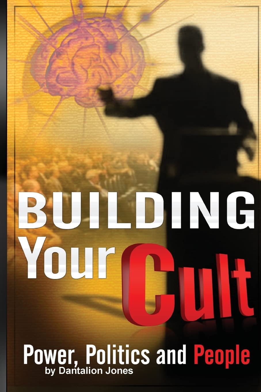 Building Your Cult: Power, Politics and People Self-help
