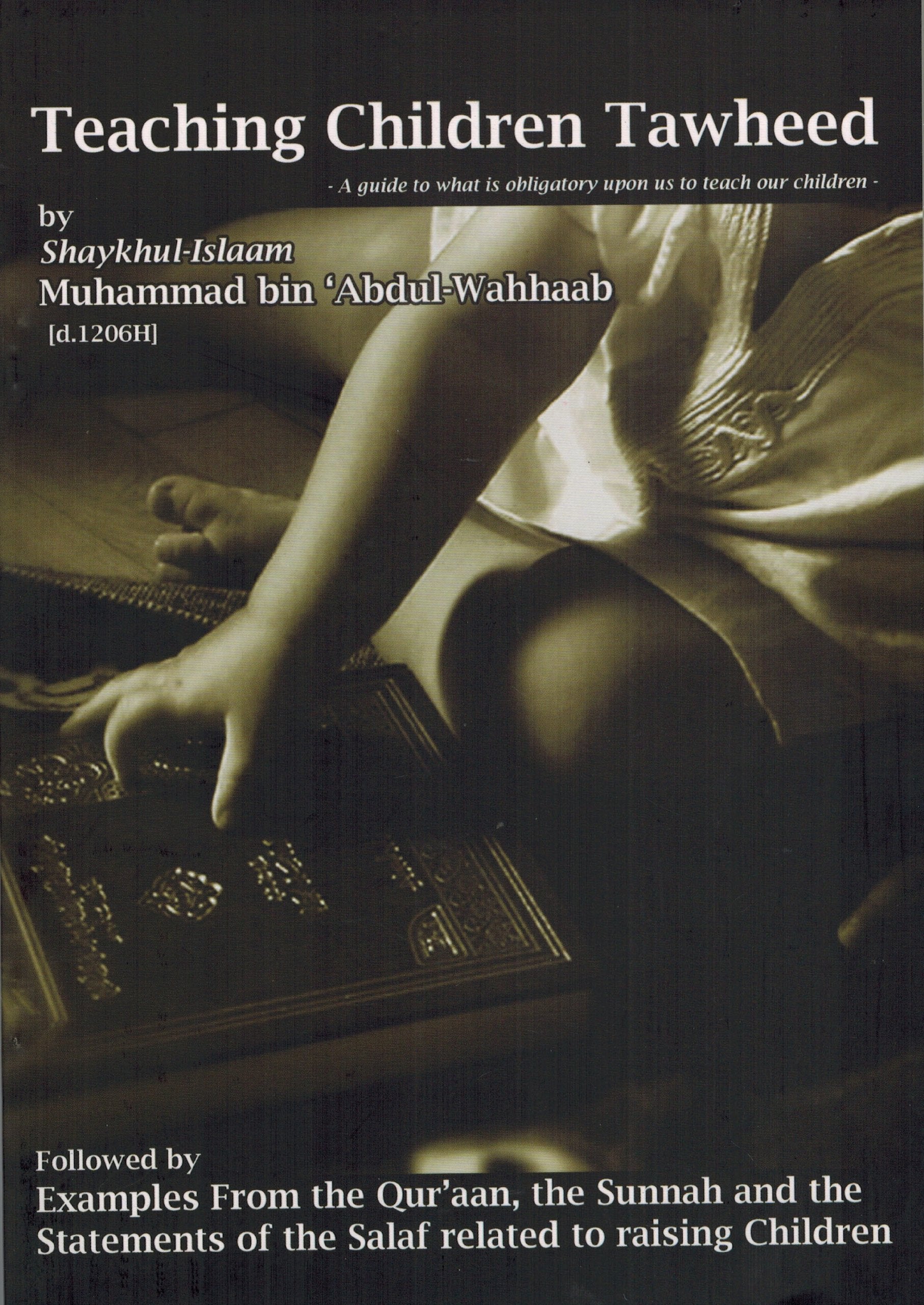 Teaching Children Tawheed:a Guide to What Is Obligatory Upon Us to Teach Our Children by Shaykhul-Islaam Muhammad bin 'Abdu-Wahhaab (2009-01-01) book