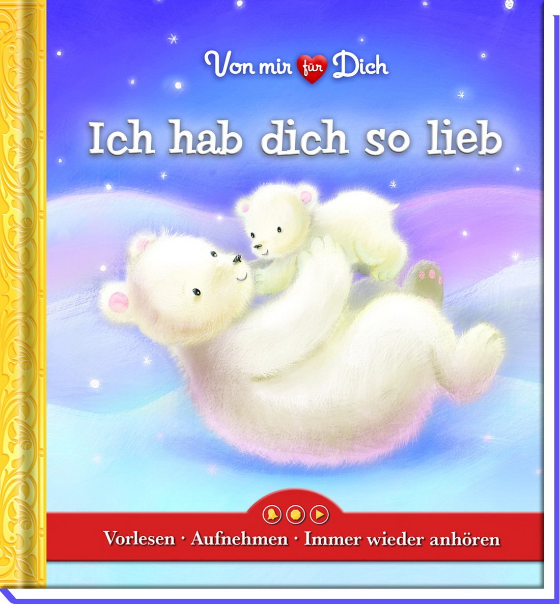 Ich hab dich so lieb, m. Soundeffekten: Von mir für Dich. Vorlesen. Aufnehmen. Immer wieder anhören Children's books
