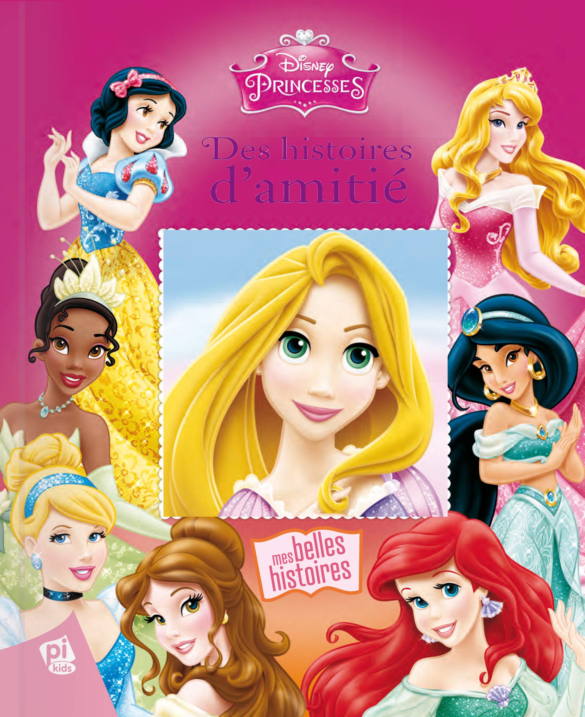 PRINCESSES DISNEY - MES BELLES HISTOIRES - DES HISTOIRES D'AMITIE book