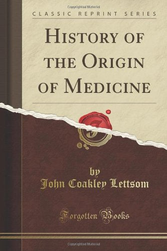 History of the Origin of Medicine (Classic Reprint) Medicine