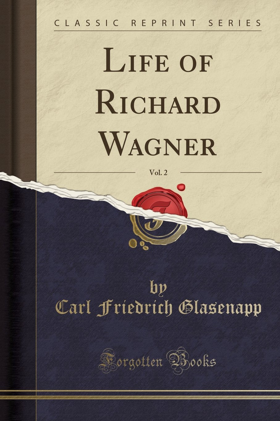 The Life of Richard Wagner, Vol. 2 (Classic Reprint) Arts & Music