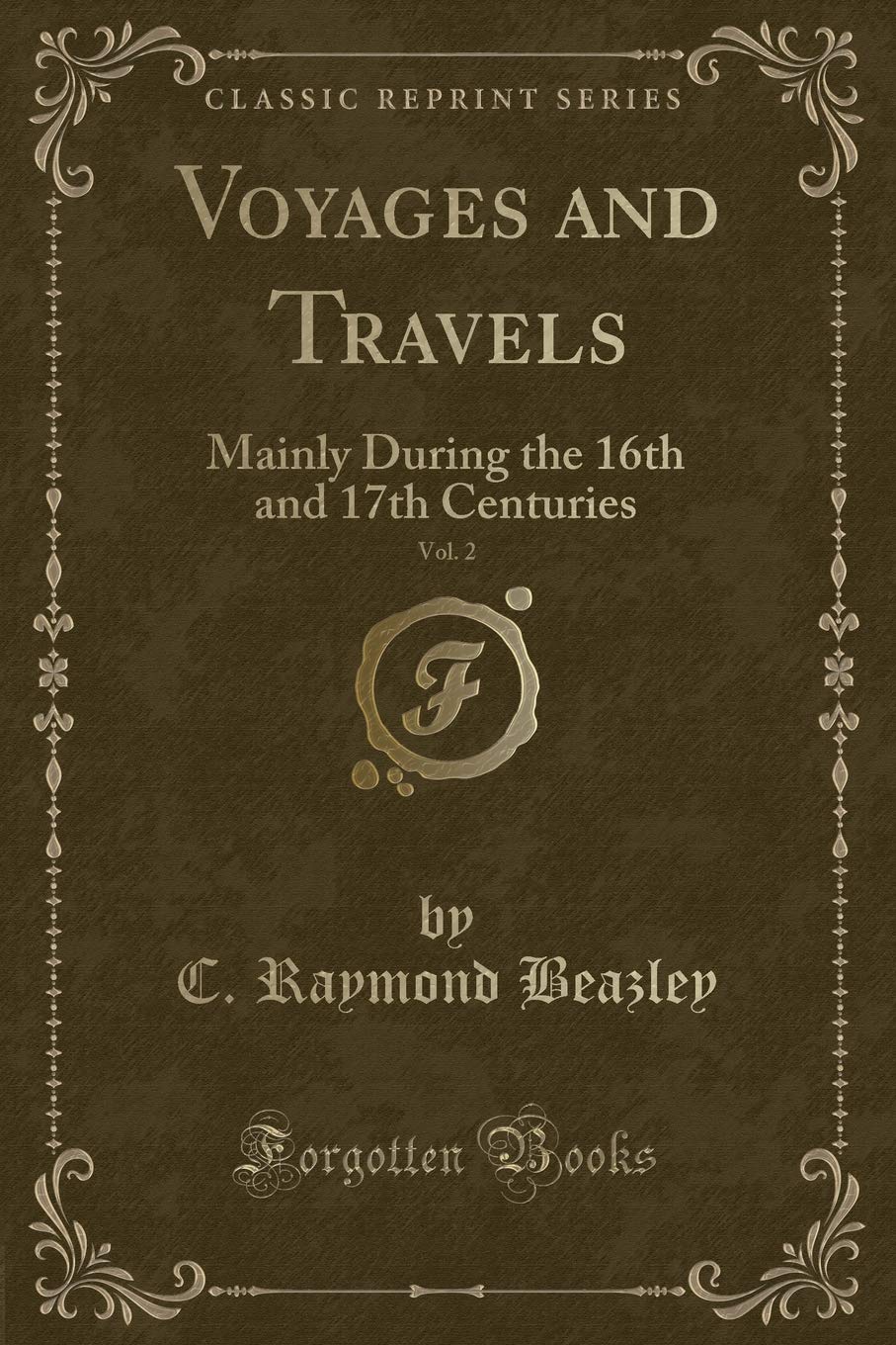 An English Garner, Vol. 11 (Classic Reprint): Mainly During the 16th and 17th Centuries (Classic Reprint) Action & Adventure