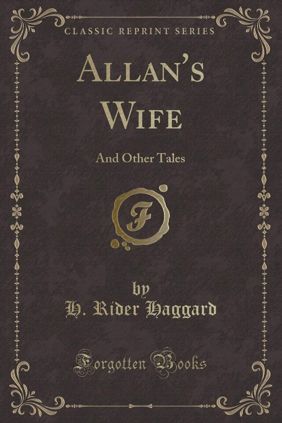 Allan's Wife, and Other Tales (Classic Reprint) Classics