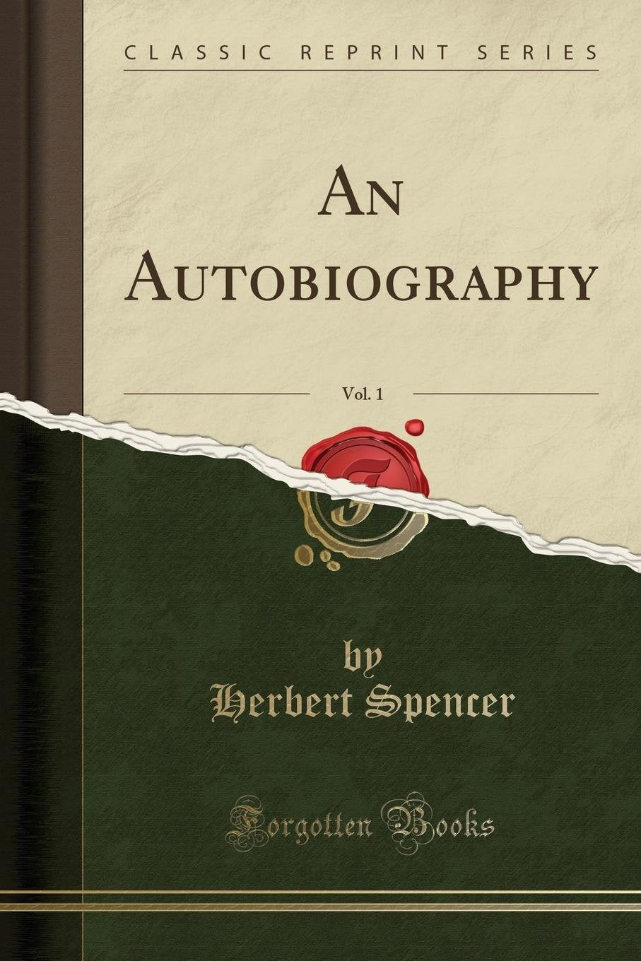 An Autobiography, Vol. 1 of 2 (Classic Reprint) Memories