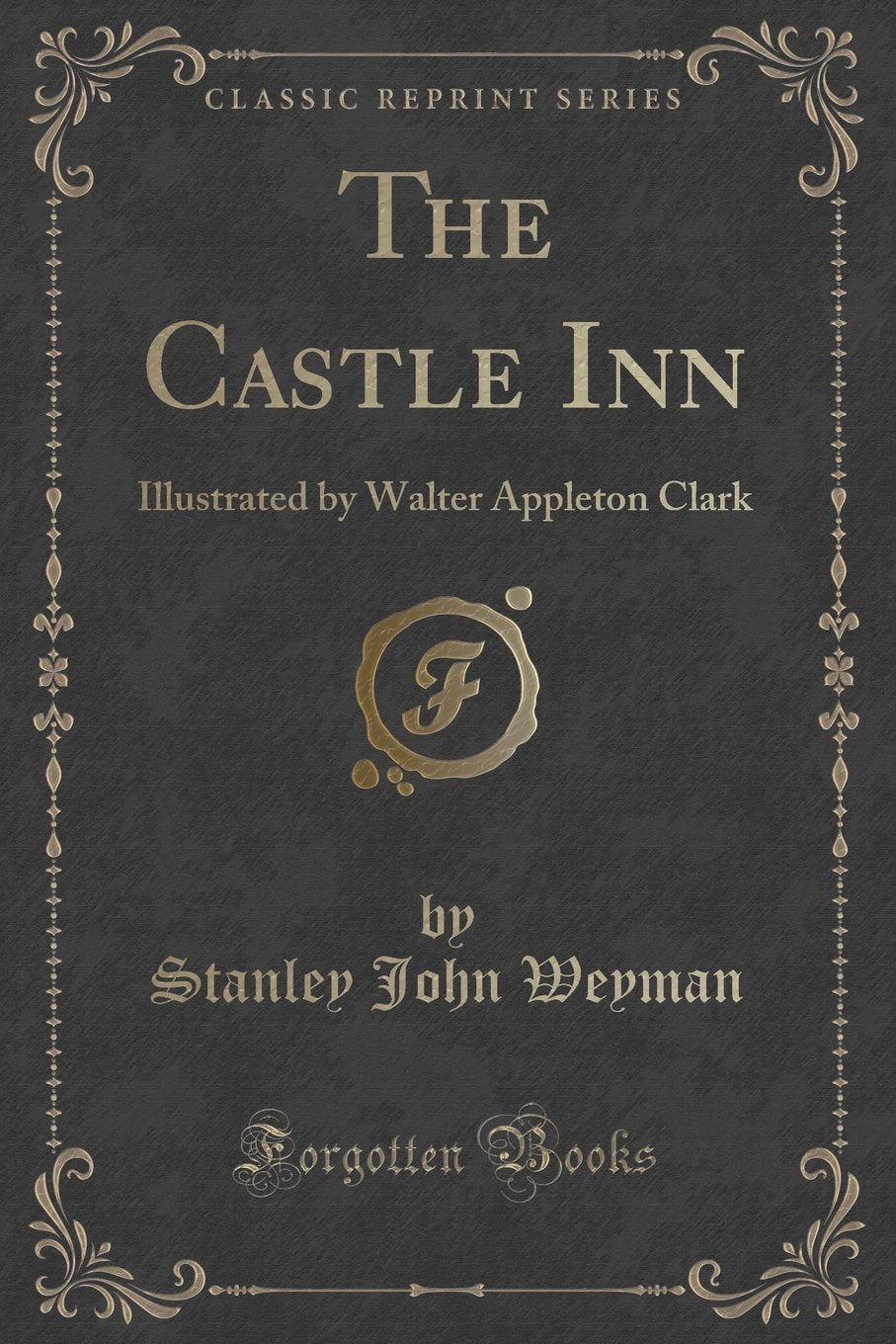 The Castle Inn (Classic Reprint): Illustrated by Walter Appleton Clark (Classic Reprint) Contemporary literature