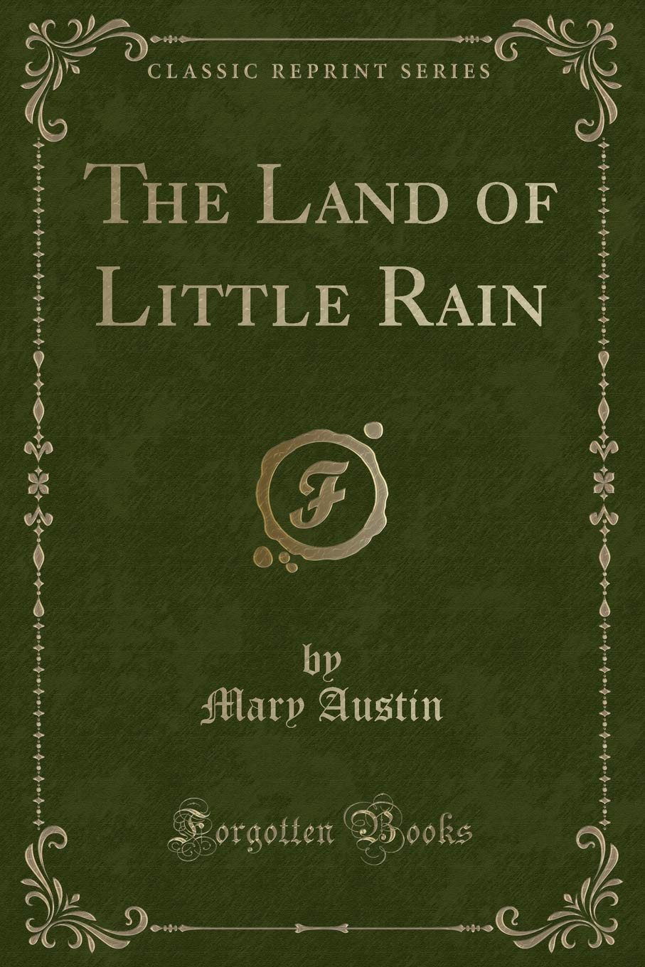 The Land of Little Rain (Classic Reprint) Novels & Short Stories