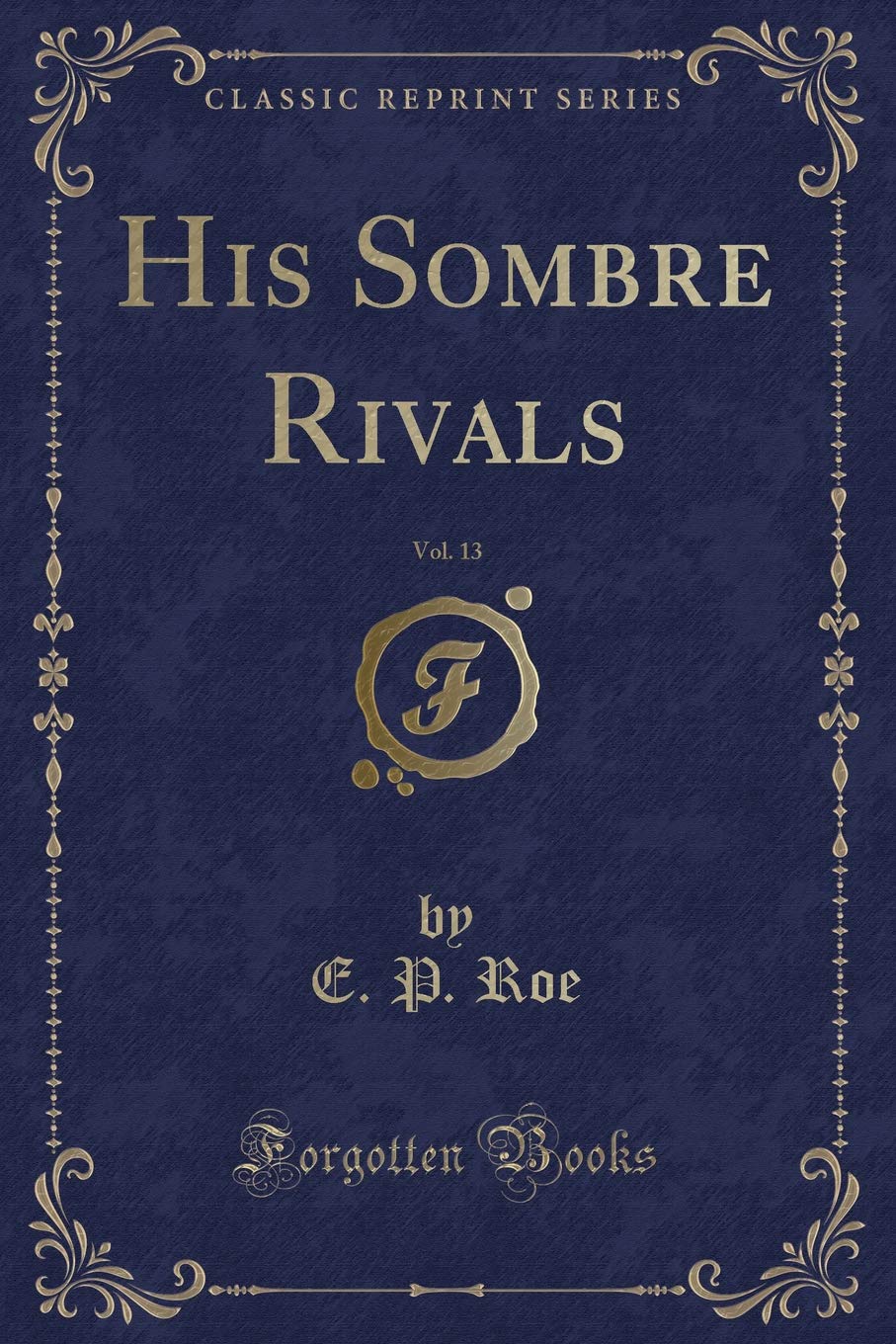 His Sombre Rivals (Classic Reprint) Contemporary literature