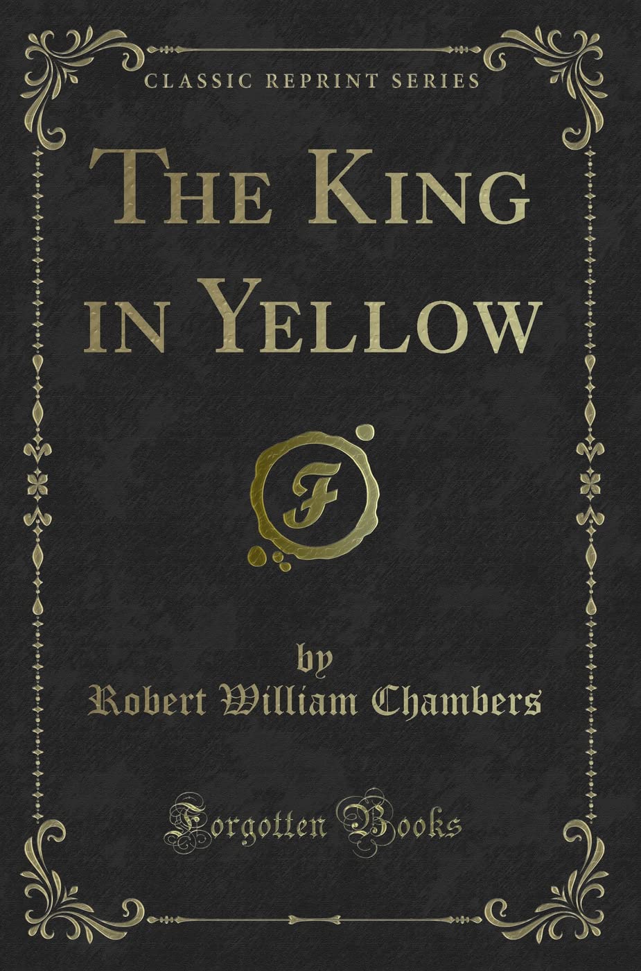 The King in Yellow (Classic Reprint) Essays & Short Stories