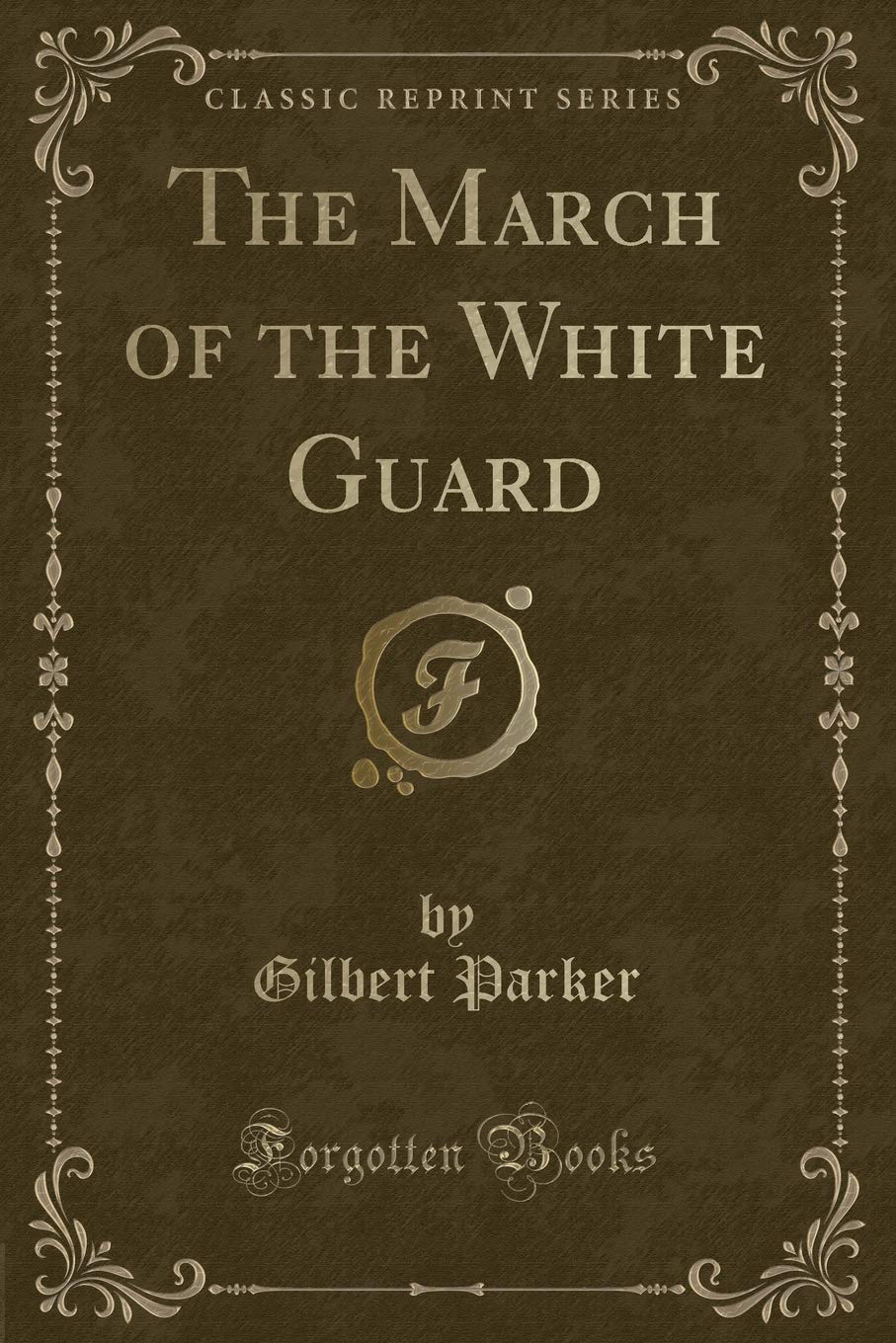 The March of the White Guard (Classic Reprint) Contemporary literature