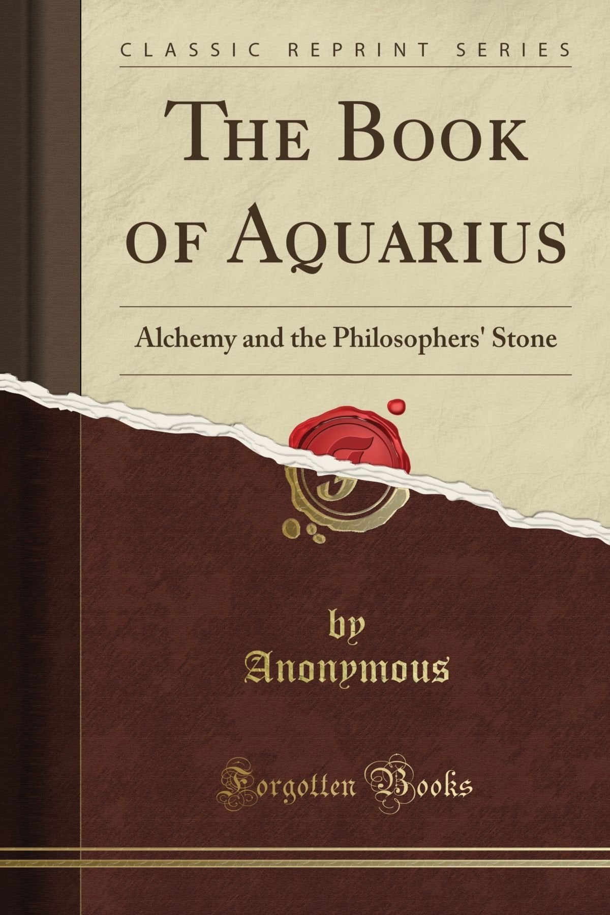 The Book of Aquarius: Alchemy and the Philosophers' Stone (Classic Reprint) Religion & Esotericism