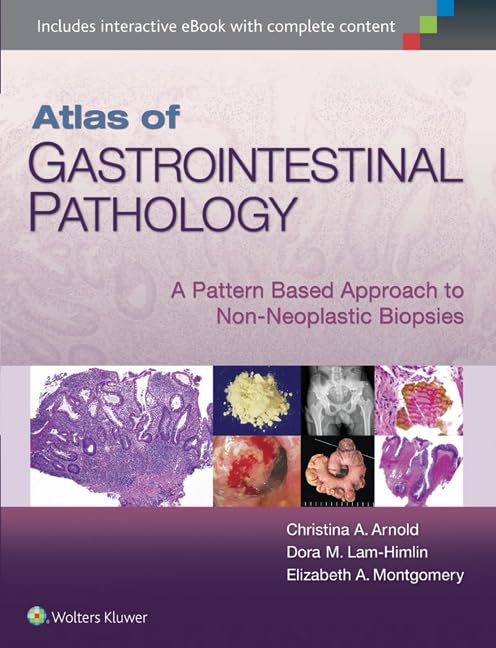 Atlas of Gastrointestinal Pathology: A Pattern Based Approach to Non-Neoplastic Biopsies Medicine