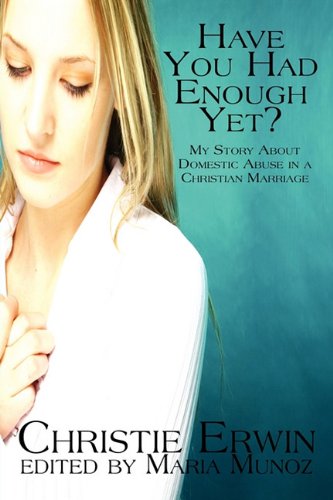 Have You Had Enough Yet?: My Story About Domestic Abuse in a Christian Marriage Memories