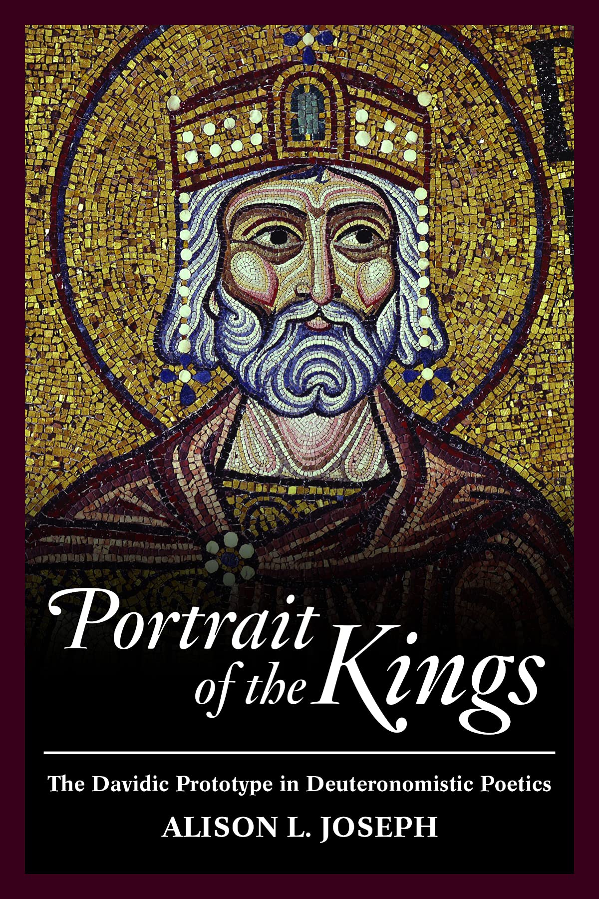 Portrait of the Kings: The Davidic Prototype in Deuteronomistic Poetics book