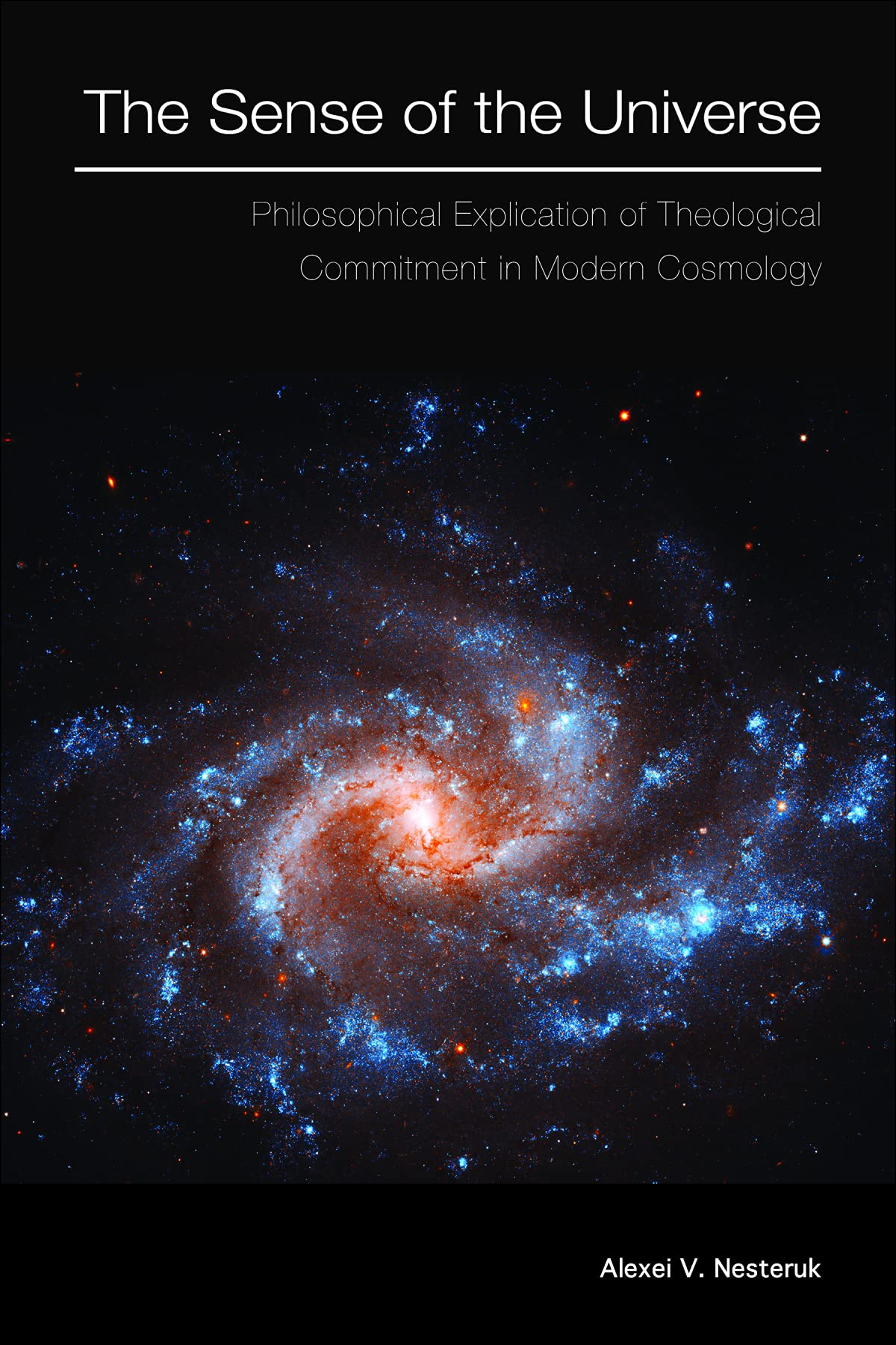 The Sense of the Universe: Philosophical Explication of Theological Commitment in Modern Cosmology Philosophy