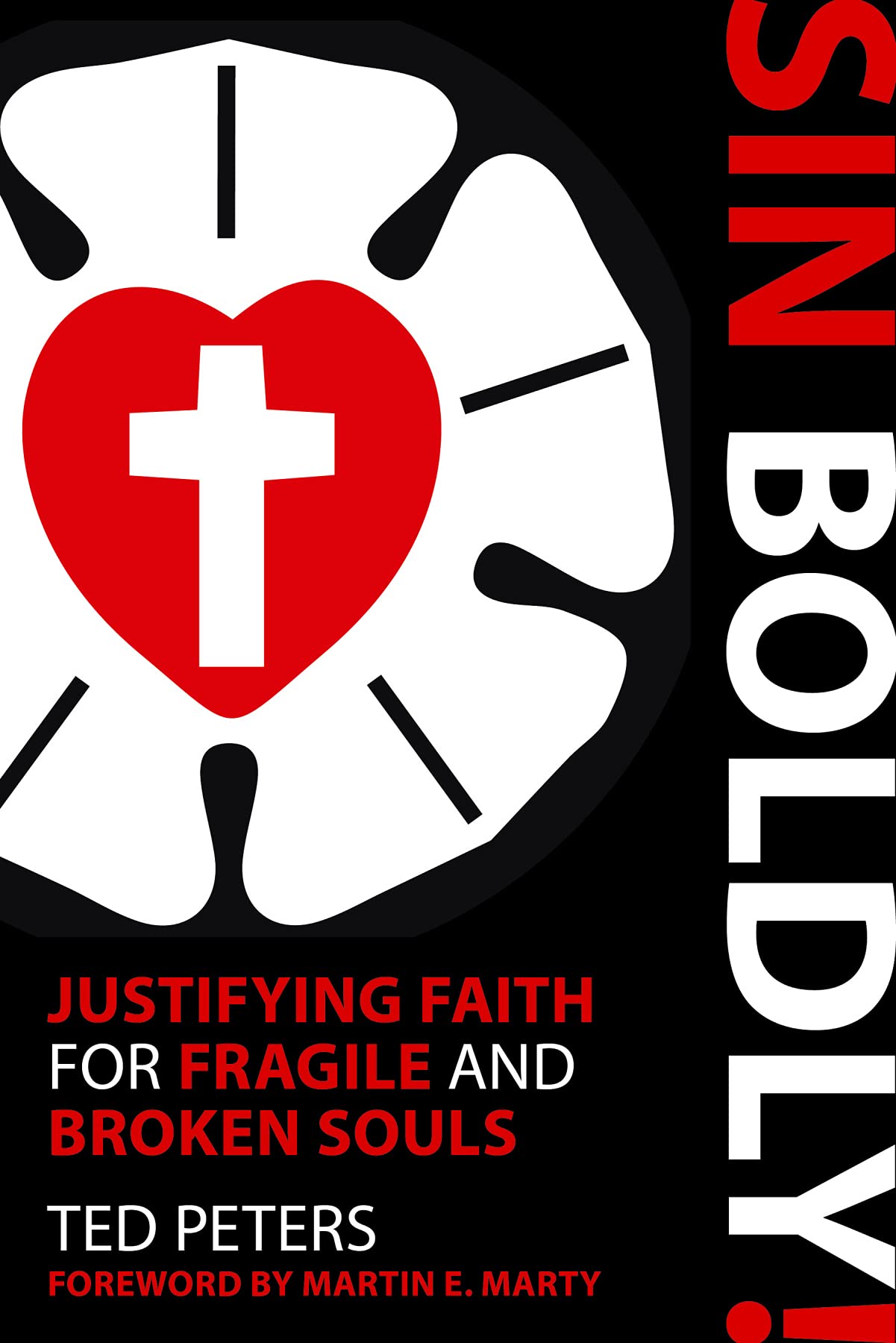 Sin Boldly!: Justifying Faith for Fragile and Broken Souls Social Sciences