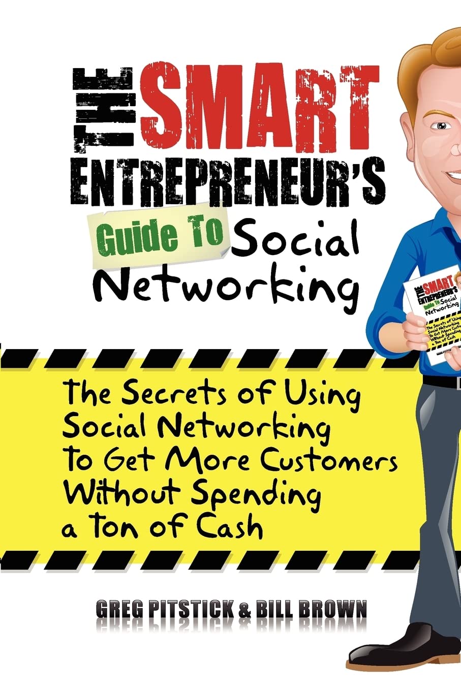 The Smart Entrepreneur's Guide to Social Networking: The Secrets of Using Social Networking to Get More Customers without Spending a Ton of Cash Business, Finance & Career