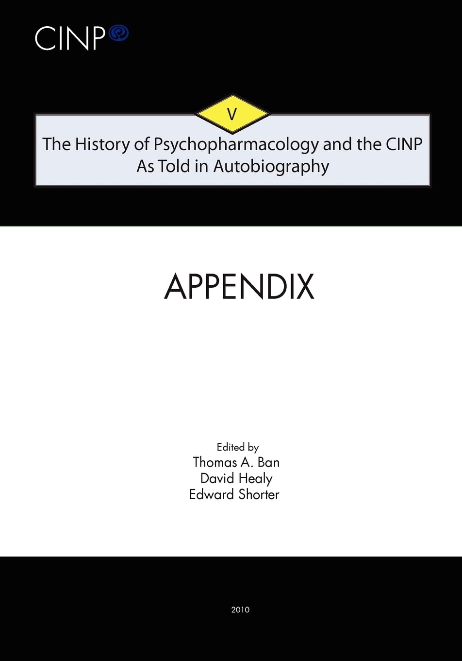 The History of Psychopharmacology and the CINP, As Told in Autobiography: Appendix and Index Medicine
