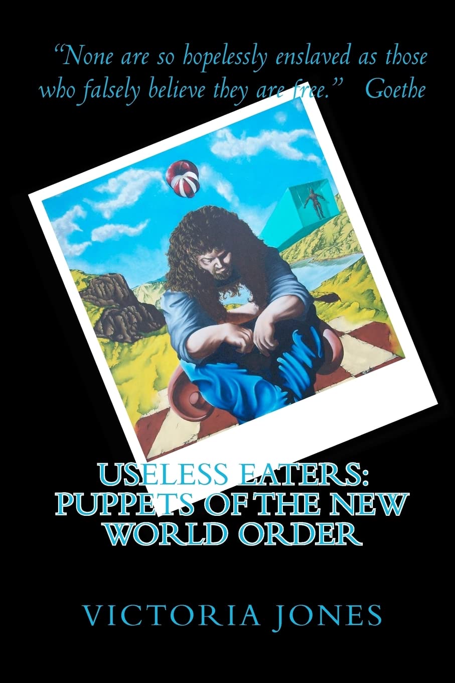 Useless Eaters: Puppets of the New World Order Social Sciences