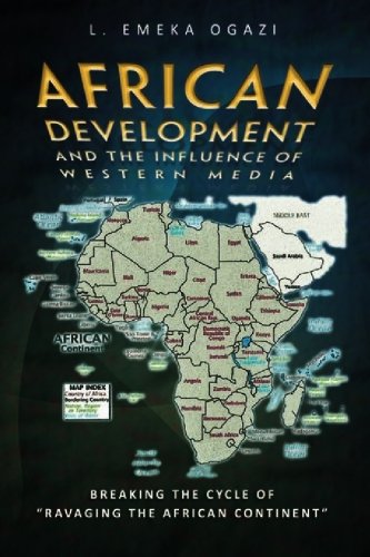 African Development and the influence of Western Media: Breaking The Cycle Of "Ravaging The African Continent" Books